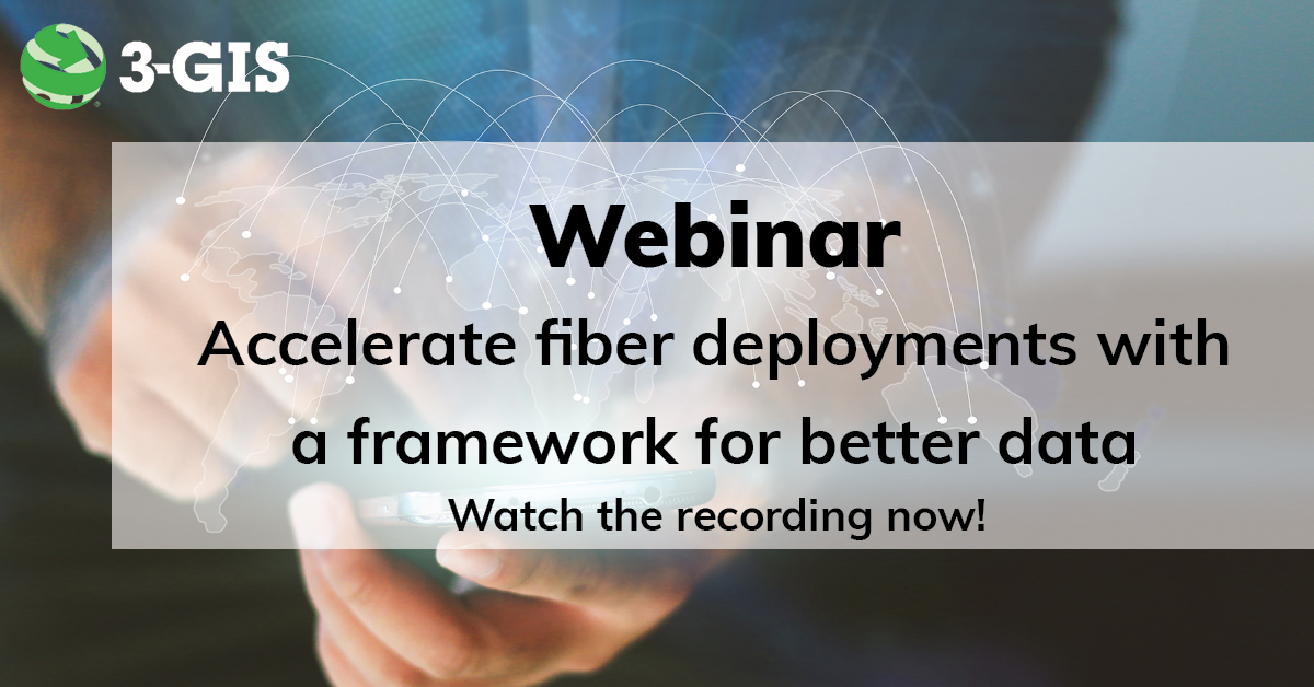 Webinar Accelerate Fiber Deployments With A Framework For Better Data